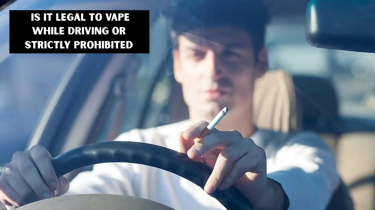 Is It Legal to Vape While Driving or Strictly Prohibited