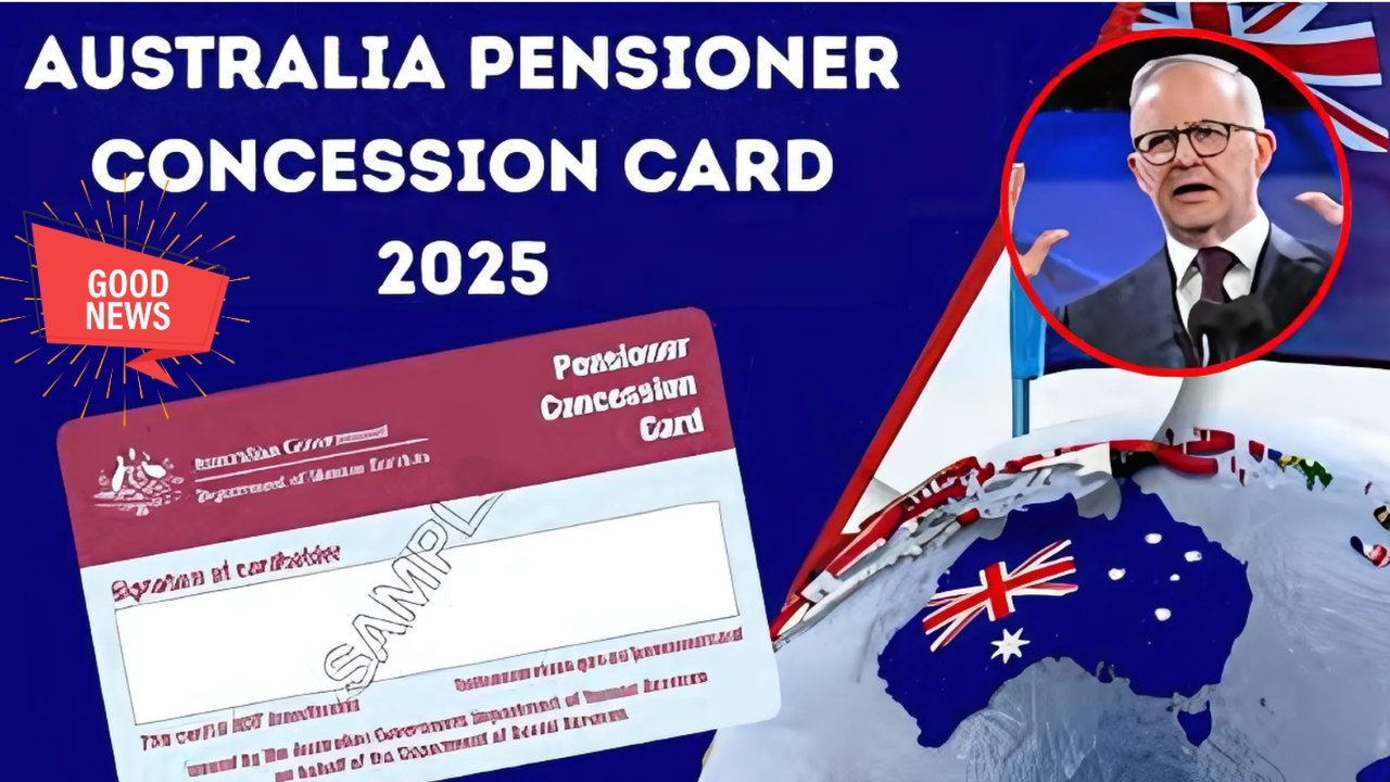 Australia Pensioner Concession Card 2025: New Rules, Benefits and Latest Updates