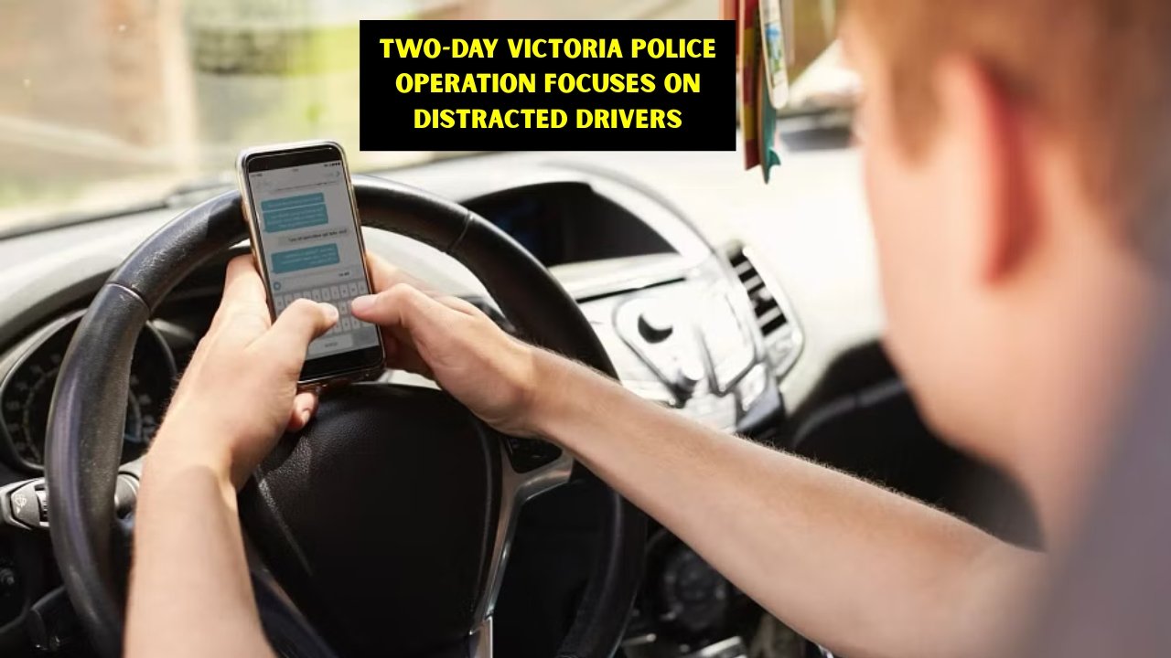 Two-day Victoria Police operation focuses on distracted drivers