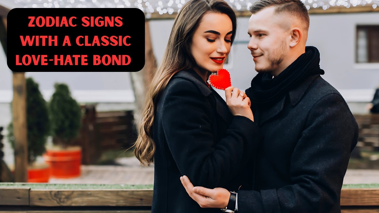 Zodiac Signs With a Classic Love-Hate Bond
