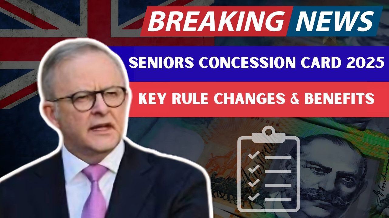 Australia Seniors Concession Card 2025 – Key Rule Changes and Benefits Explained