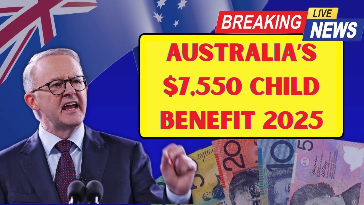 Australia’s $7,550 Child Benefit 2025 – Eligibility, Payment Dates & Full Guide